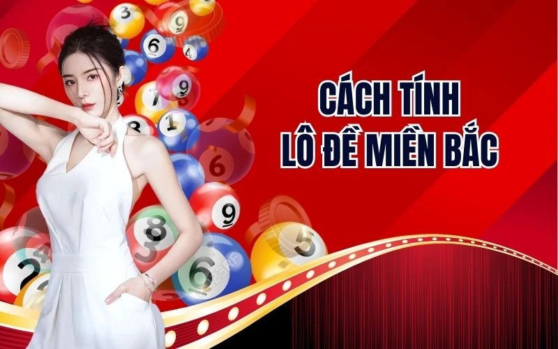 Cách Tính Lô Đề Miền Bắc