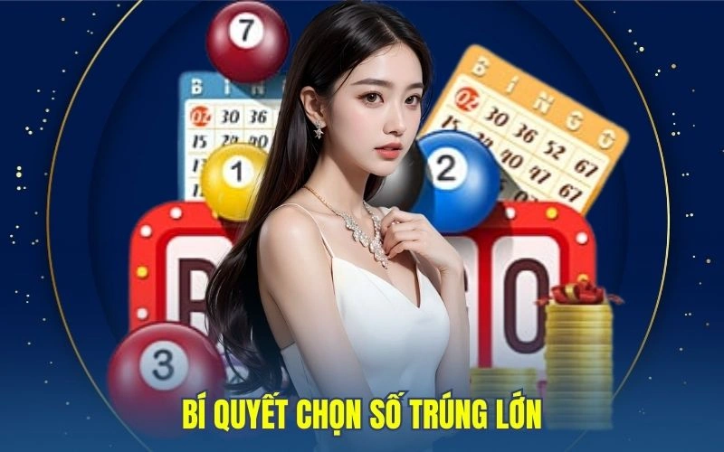 Bí quyết chọn số trúng lớn