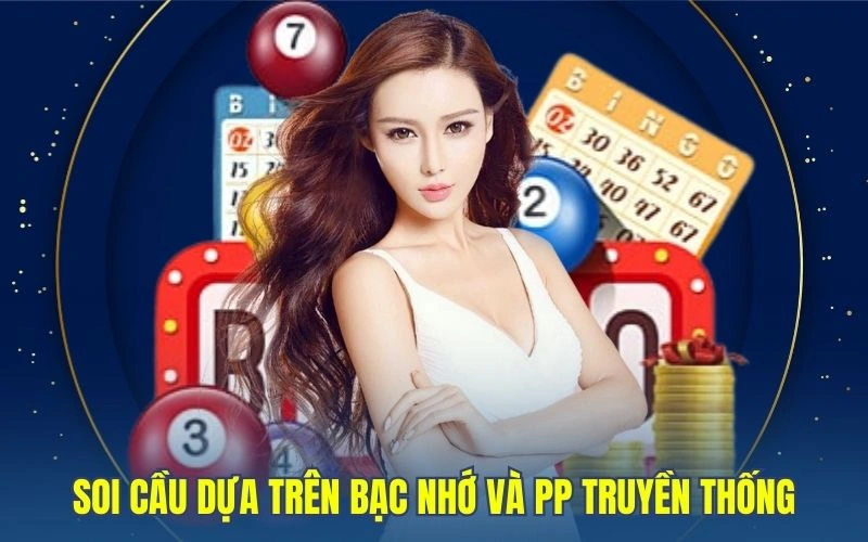 Soi cầu dựa trên bạc nhớ và phương pháp truyền thống