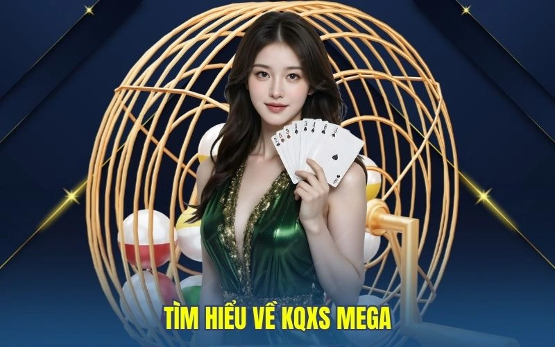 Tìm hiểu về KQXS Mega