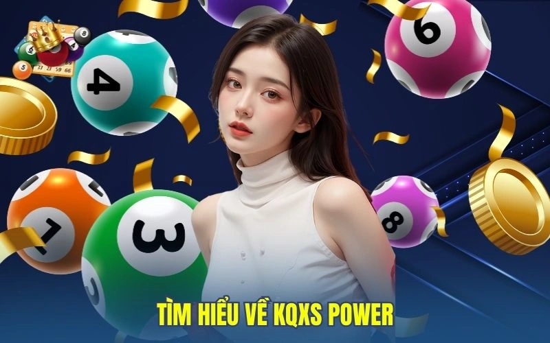 Tìm hiểu về KQXS Power