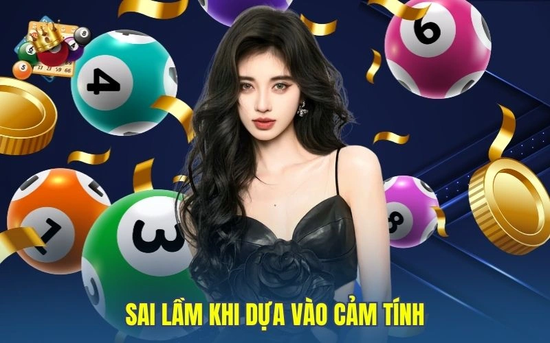 Sai lầm khi dựa vào cảm tính