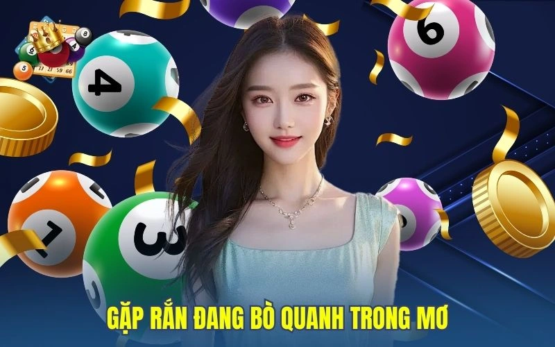 Gặp rắn đang bò quanh trong mơ