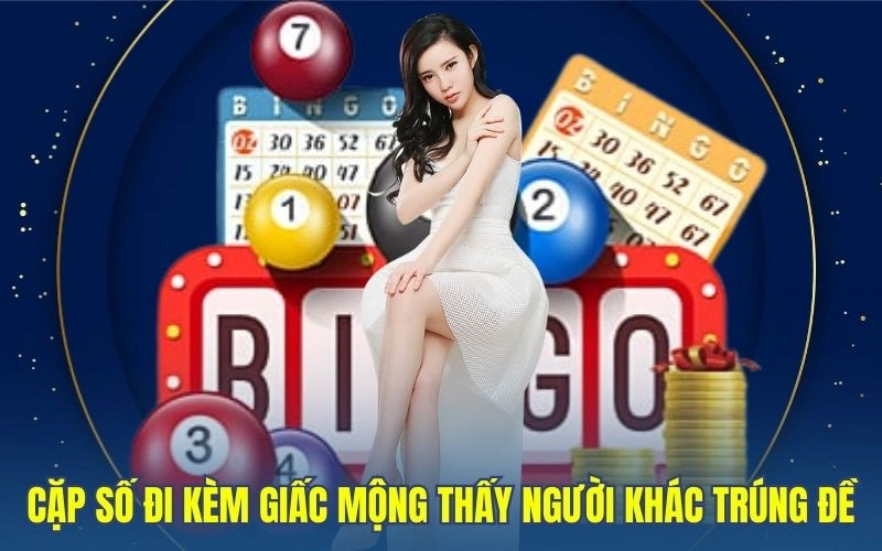 Cặp số đi kèm giấc mộng thấy người khác trúng đề