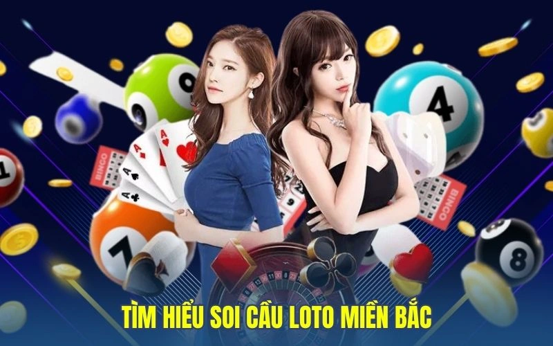 Tìm hiểu soi cầu loto miền bắc