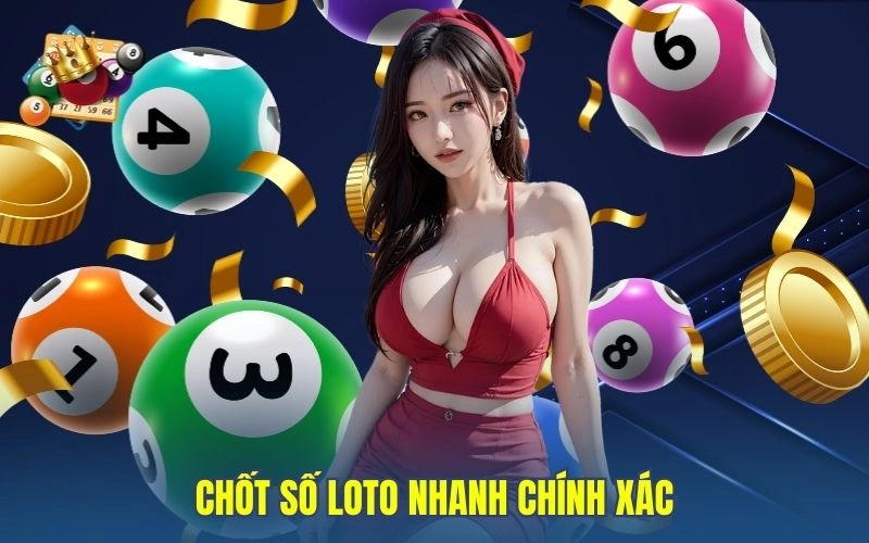 Chốt số loto nhanh chính xác