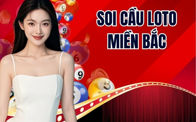 Soi Cầu Loto Miền Bắc