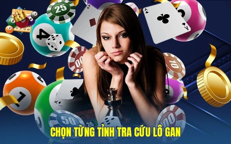 Chọn từng tỉnh tra cứu lô gan