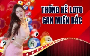 Thống Kê Loto Gan Miền Bắc