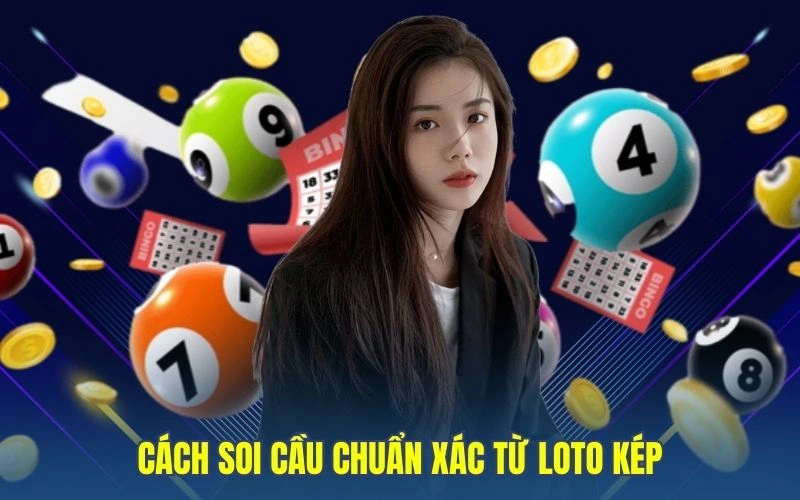 Cách soi cầu chuẩn xác từ loto kép