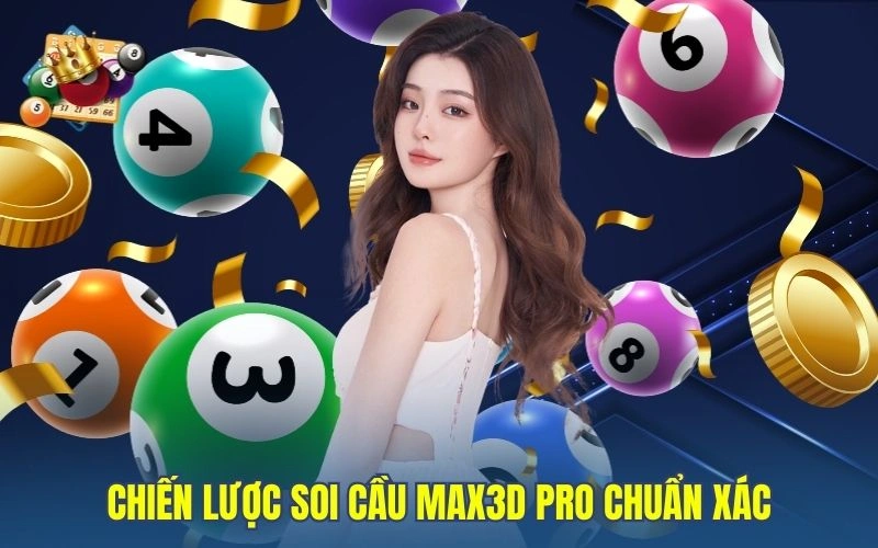 Chiến lược soi cầu Max3D Pro chuẩn xác