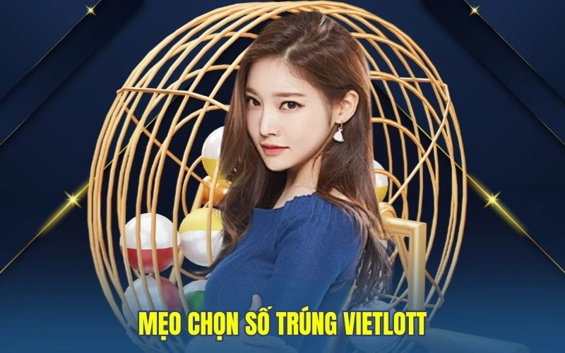 Mẹo chọn số trúng vietlott